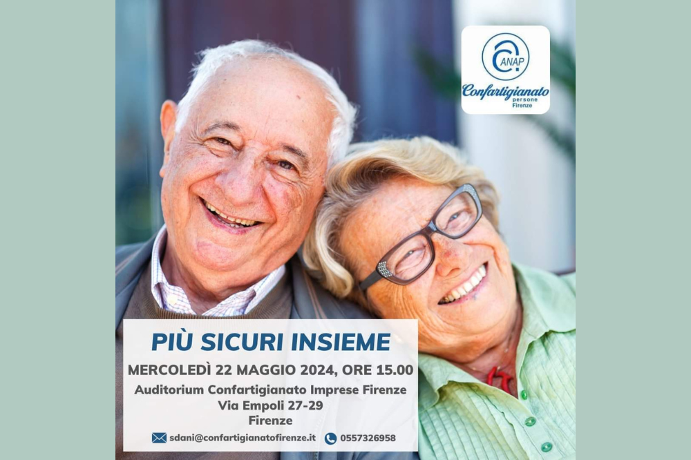 “Più sicuri insieme”: evento Anap – Confartigianato Firenze contro le truffe agli anziani