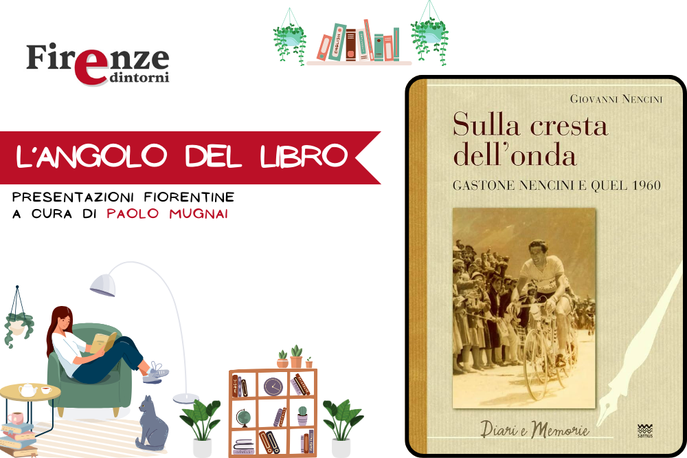 L\'angolo del libro - “ Sulla cresta dell’onda. Gastone Nencini e quel 1960” di Giovanni Nencini