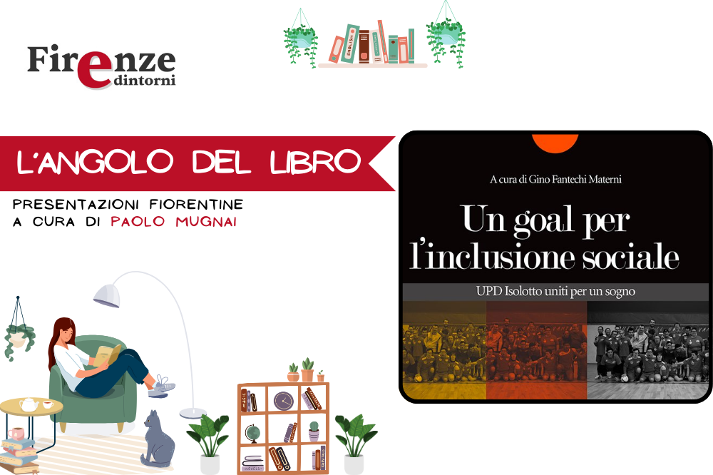 L\'angolo del libro - “Un goal per l’inclusione sociale” di UPD Isolotto. A cura di Gino Fantechi Materni
