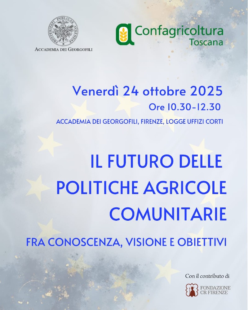 Il futuro della politica agricola europea al centro del confronto all’Accademia dei Georgofili