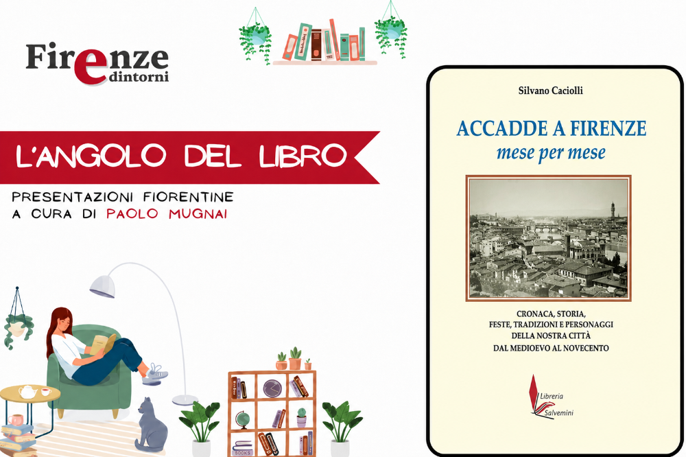 L'angolo del libro - “Accadde a Firenze, mese per mese” di Silvano Caciolli