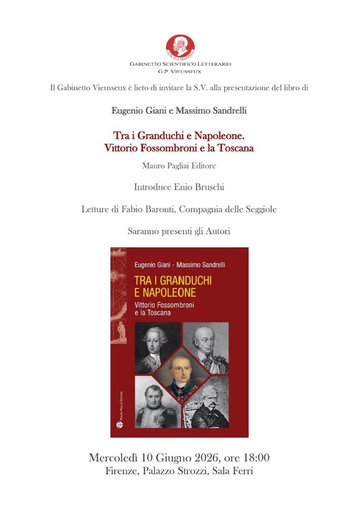 Il Gabinetto Viesseux é lieto di invitare la S.V. alla presentazione del libro: 'Tra i Granduchi e Napoleone. Vittorio Fossombroni e la Toscana' 