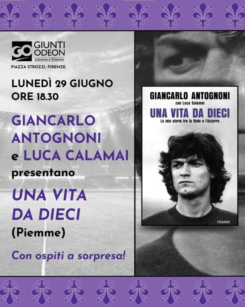 Giancarlo Antognoni e Luca Calamai presentano: 'Una vita da dieci'