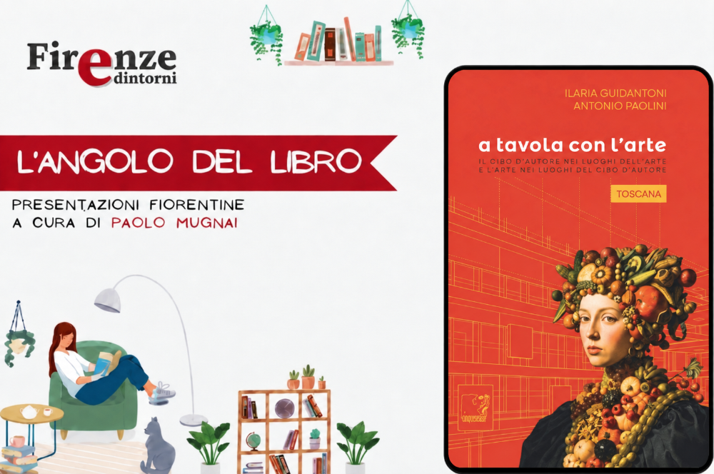L\'angolo del libro - “A tavola con l\'Arte. Toscana” di Ilaria Guidantoni e Antonio Paolini